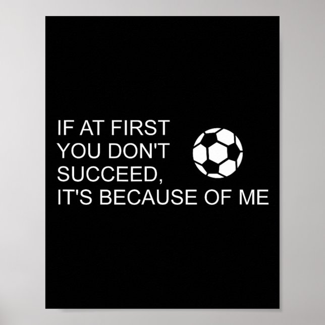 Sarcastic Funny Soccer Saying If At First You Don' Poster (Framsidan)