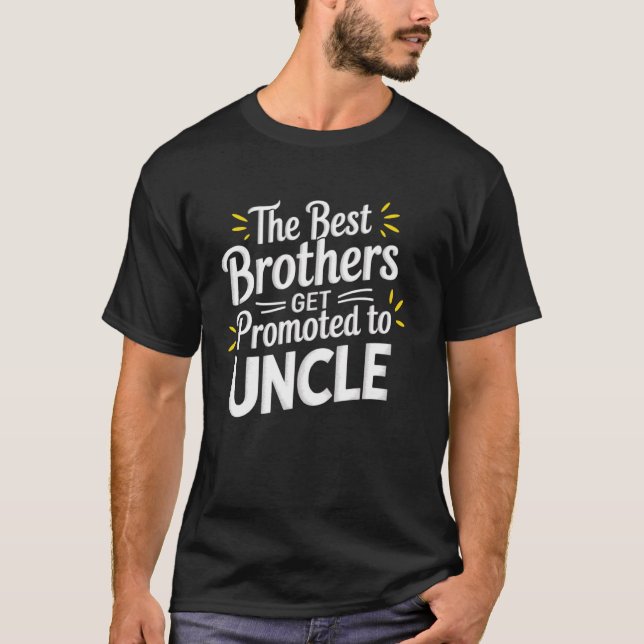 Sarcastic Funny The Best Brothers Get Promoted to  T Shirt (Framsida)