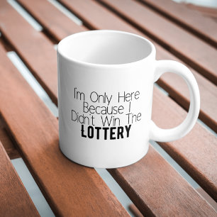 Sarcastic Funny ville inte ha Lottery Coffee Mugg