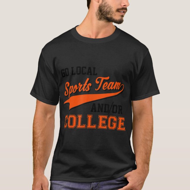 Sarcastic Go Local Sports Team eller College Team T Shirt (Framsida)
