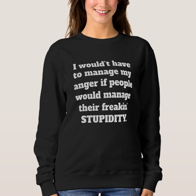 Sarcastic Humor I Wouldnu2019t Have To Manage T Shirt (Framsida)