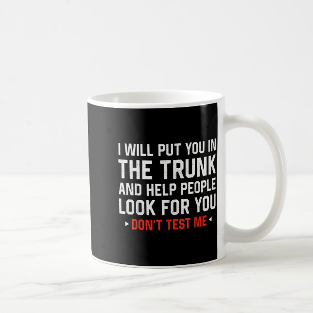 Sarcastic Humor Men Women I Will Put You In The Tr Kaffemugg (Höger)