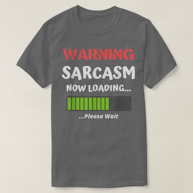Sarcastic Humor  Warning Sarcasm Now Loading  Funn T Shirt (Design framsida)