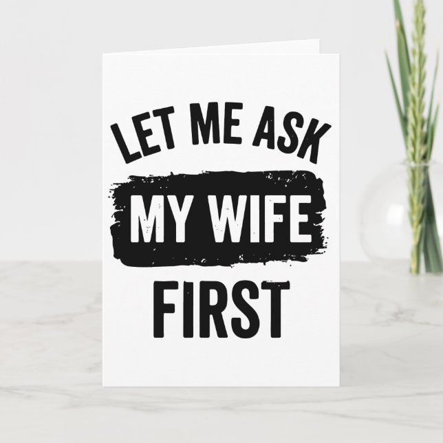 Sarcastic Husband Let Me Ask My Wife First Kort (Framsida)