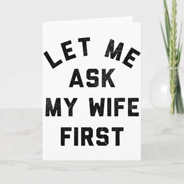 Sarcastic Husband Let Me Ask My Wife First Kort (Framsida)