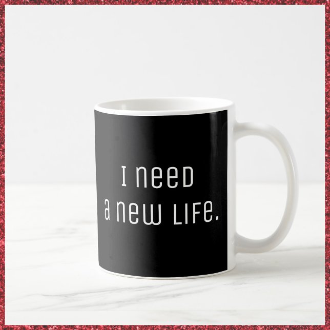 Sarcastic I behöver ett nytt liv Kaffemugg (Skapare uppladdad)