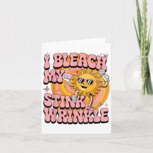 Sarcastic I Bleach My Stink Wrinkle Funny Gag Adul Kort