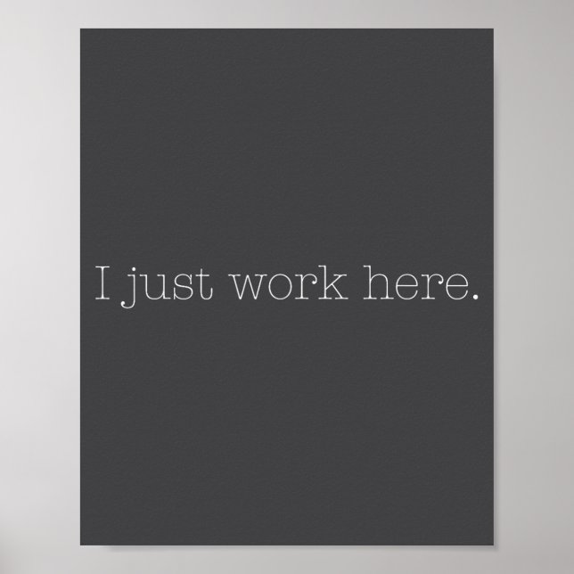 Sarcastic I Just Work Here Quote  Poster (Framsidan)