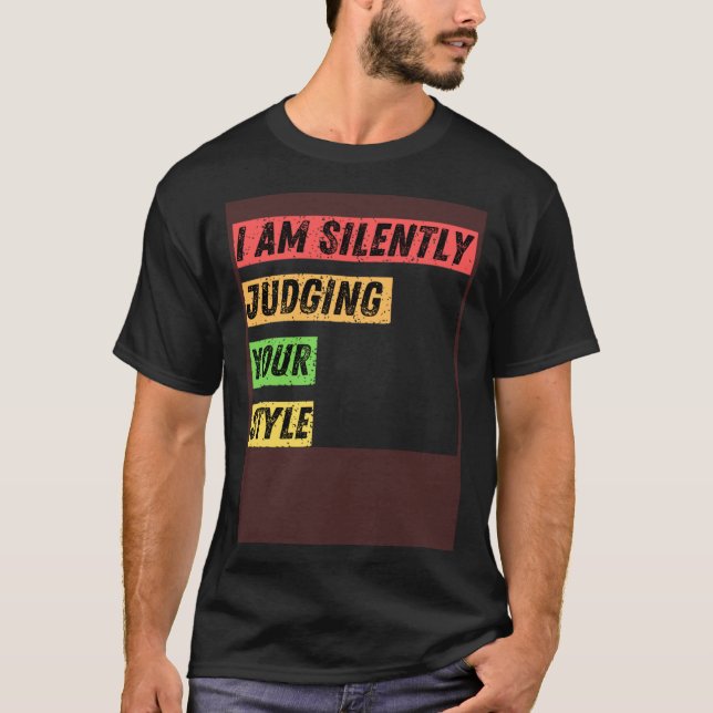 Sarcastic I m Silently Judging Your Style  Quotes T Shirt (Framsida)