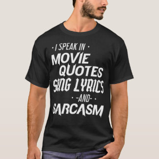 Sarcastic I Speak In Movie Quotes Song Lyrics And  T Shirt