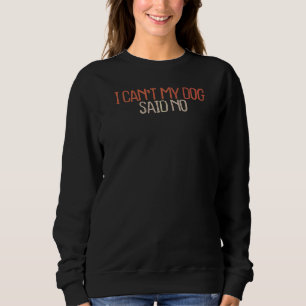 Sarcastic, jag kan inte säga att min Hund sa nej T Shirt
