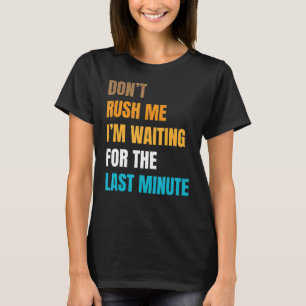 Sarcastic Joke förföljer mig inte i väntan på La T Shirt