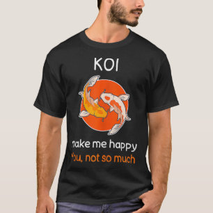Sarcastic Koi Fish Funny Koi Fish Quote Koi Älskar T Shirt