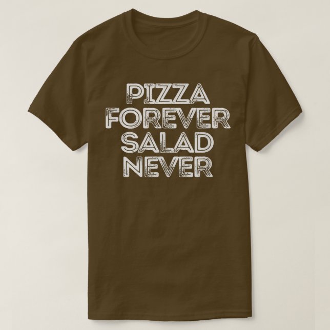 Sarcastic Lny som säger Pizza Forever Salad Aldrig T Shirt (Design framsida)
