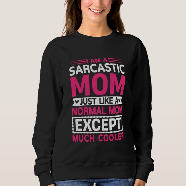 Sarcastic Mom Much Cooler Than Normal Mother's Day T Shirt (Framsida)