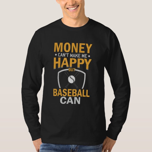 Sarcastic Money Can't Make-me-Happy But baseball C T Shirt (Framsida)