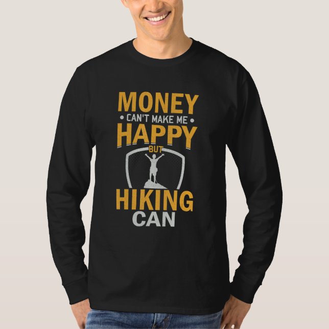 Sarcastic Money Can't Make-me-Happy But Hiking Can T Shirt (Framsida)