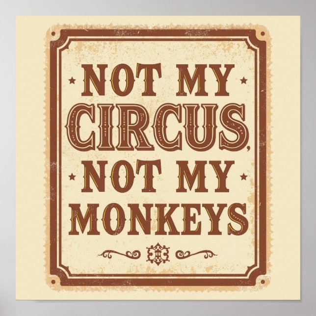 Sarcastic Not My Circus Not My Monkeys Poster (Framsidan)