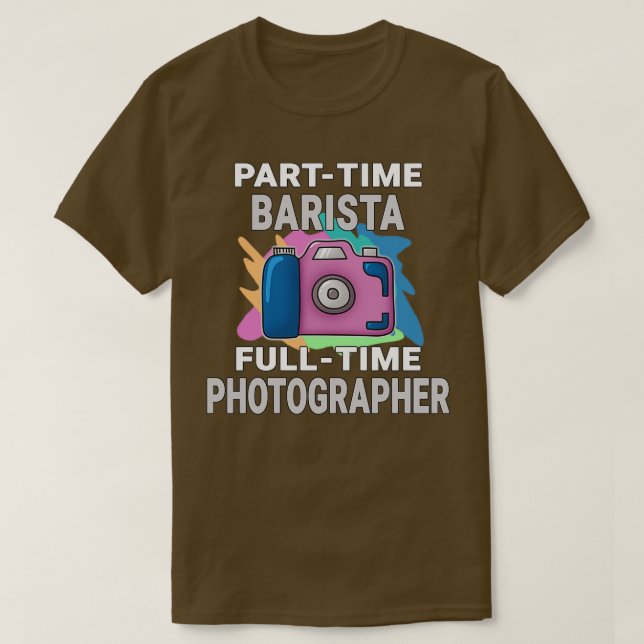 Sarcastic Parttime Barista Fulltime Photographer P T Shirt (Design framsida)