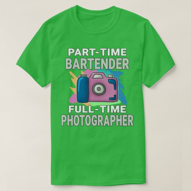 Sarcastic Parttime Bartender Heltime Photographer T Shirt (Design framsida)