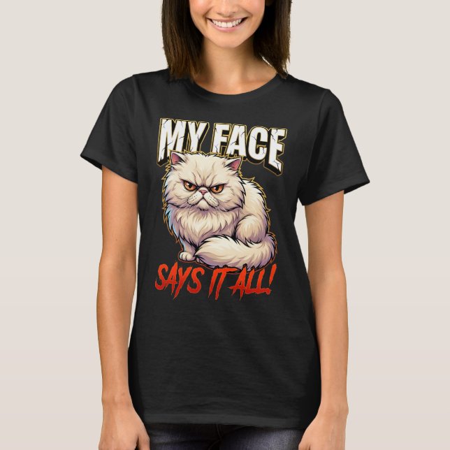 Sarcastic Persian Cat My Face Says It All T Shirt (Framsida)