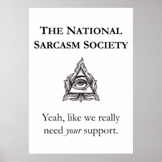 Sarcastic Poster - National Sarcasm Society