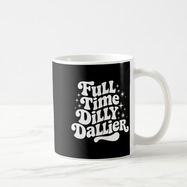 Sarcastic Quote Dilly Dally Saying Gift Silly Dill Kaffemugg (Höger)