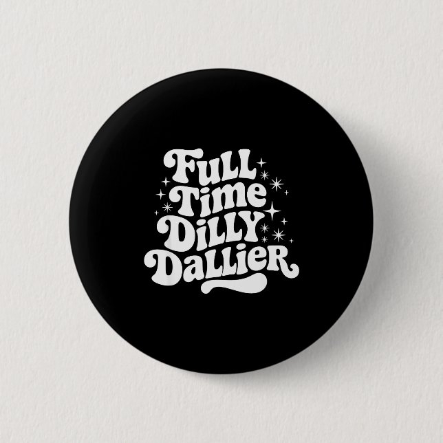 Sarcastic Quote Dilly Dally Saying Gift Silly Dill Knapp (Framsida)