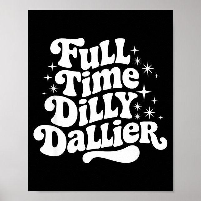 Sarcastic Quote Dilly Dally Saying Gift Silly Dill Poster (Framsidan)