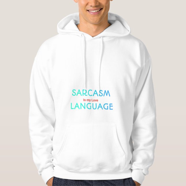 Sarcastic Quote Hoodie Sarcasm Is My Love Language (Framsida)