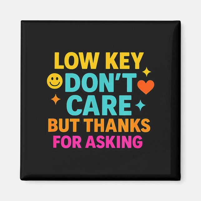 Sarcastic Quote, Low Key Dont Care But Thanks For  Magnet (Framsidan)