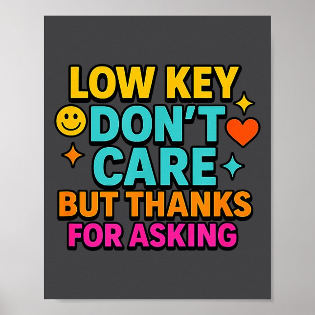 Sarcastic Quote, Low Key Dont Care But Thanks For  Poster (Framsidan)
