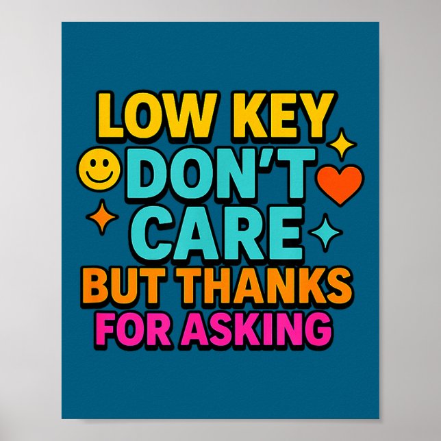 Sarcastic Quote, Low Key Dont Care But Thanks For  Poster (Framsidan)