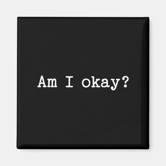 Sarcastic Quote Saying Am I Okay Work Office Meme  Magnet (Framsidan)