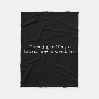 Sarcastic Quote Saying Gift I Need A Coffee Tattoo Fleecefilt