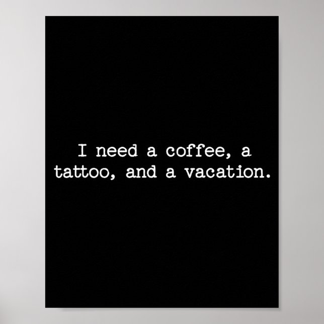 Sarcastic Quote Saying Gift I Need A Coffee Tattoo Poster (Framsidan)