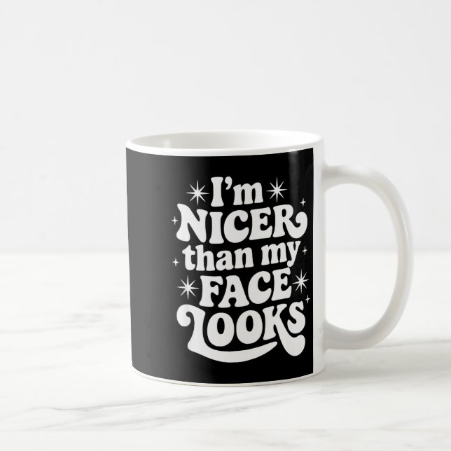 Sarcastic Quote Saying Gift I'm Nicer Than My Face Kaffemugg (Höger)