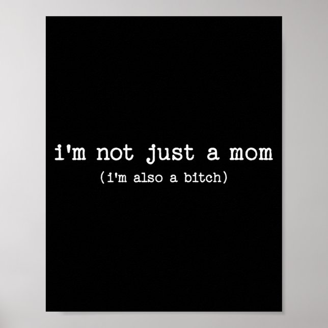 Sarcastic Quote Saying Gift I'm Not Just A Mom I'm Poster (Framsidan)