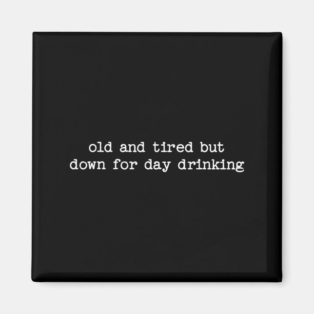 Sarcastic Quote Saying Gift Old Tired Down For Day Magnet (Framsidan)