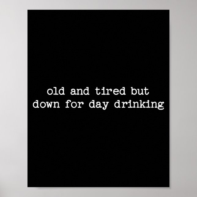 Sarcastic Quote Saying Gift Old Tired Down For Day Poster (Framsidan)