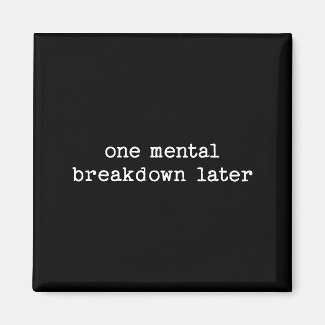 Sarcastic Quote Saying Gift One Mental Breakdown L Magnet (Framsidan)