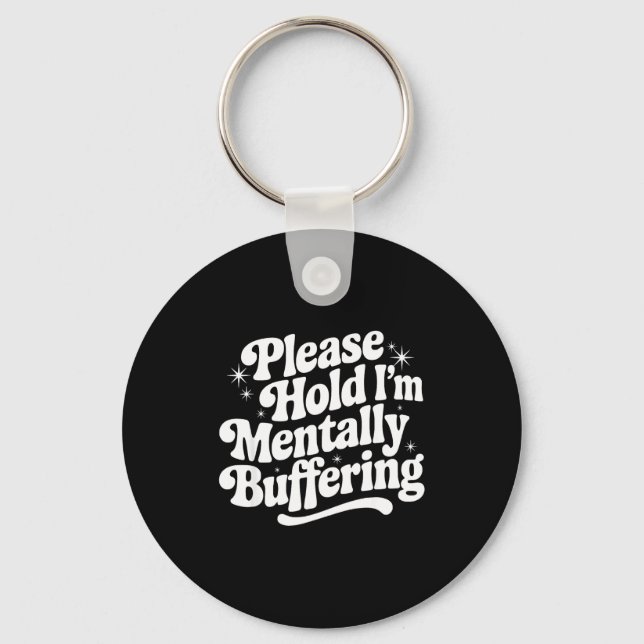 Sarcastic Quote Saying Gift Please Hold Mentally B Nyckelring (Framsida)