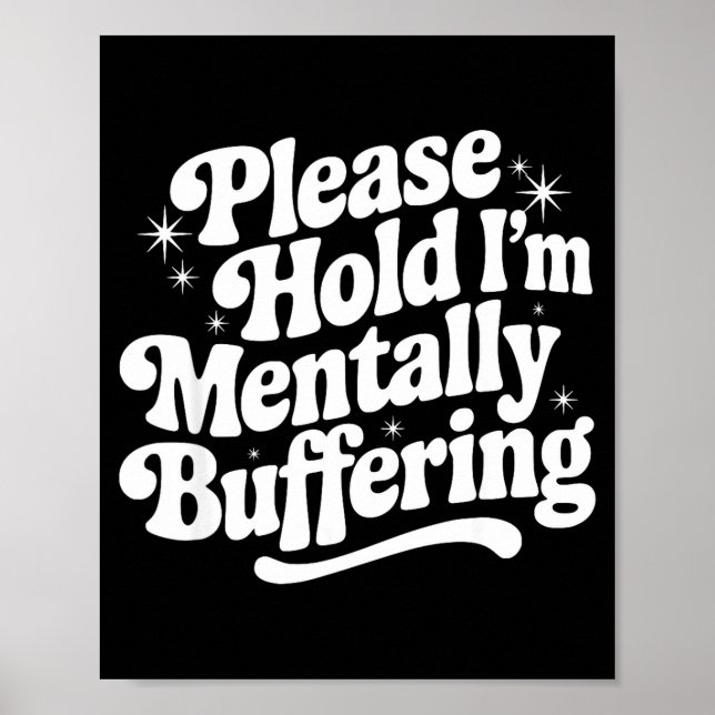 Sarcastic Quote Saying Gift Please Hold Mentally B Poster (Framsidan)
