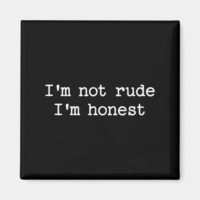 Sarcastic Quote Saying I'm Not Rude I'm Honest Fun Magnet (Framsidan)
