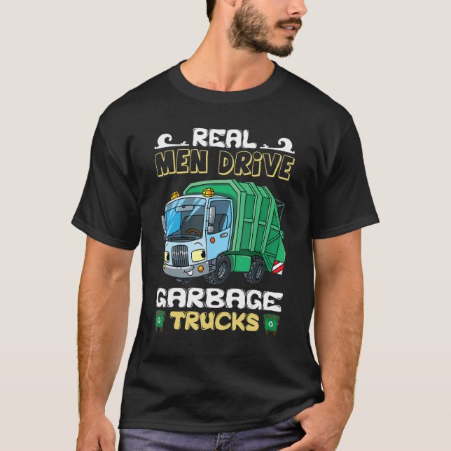 Sarcastic Real Men Drive Garbage Trucks Driver T Shirt (Framsida)