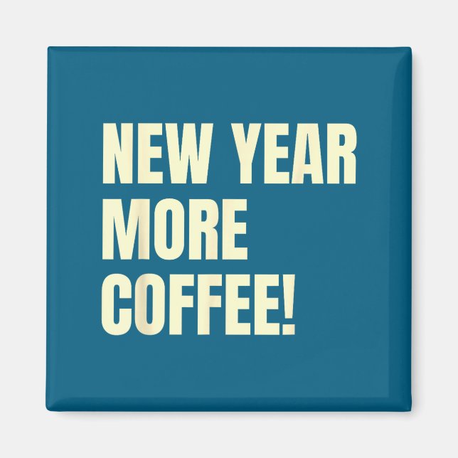 Sarcastic Resolution New Year More Coffee Funny  Magnet (Framsidan)