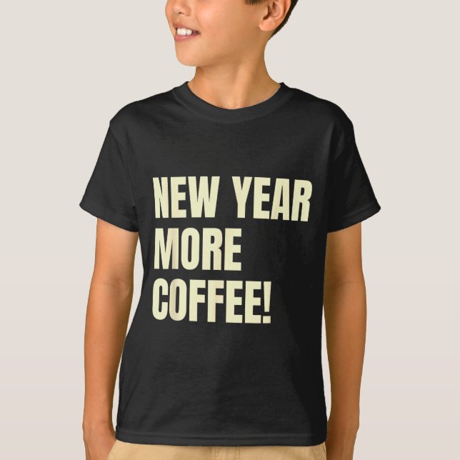 Sarcastic Resolution New Year More Coffee Funny  T Shirt (Framsida)