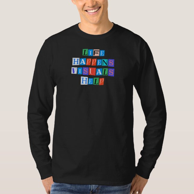 Sarcastic Satt Funny Life Happens Visuals Hjälp T Shirt (Framsida)