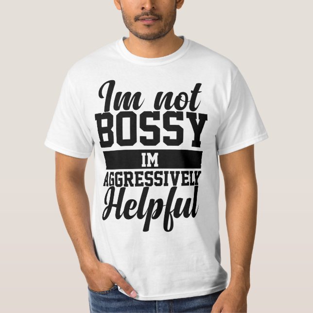 Sarcastic Sayings Tee I'm Not Bossy I'm Aggressive (Framsida)