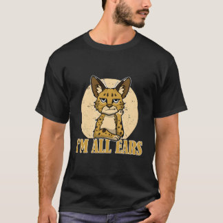 Sarcastic Serval Cat Funny Jag är hela Öron Vild A T Shirt